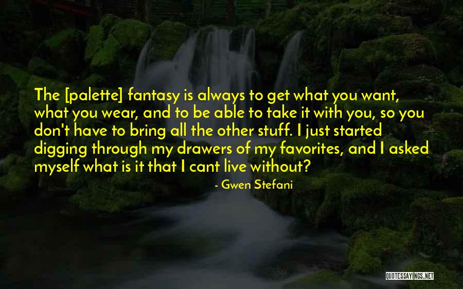 Drawers Quotes By Gwen Stefani