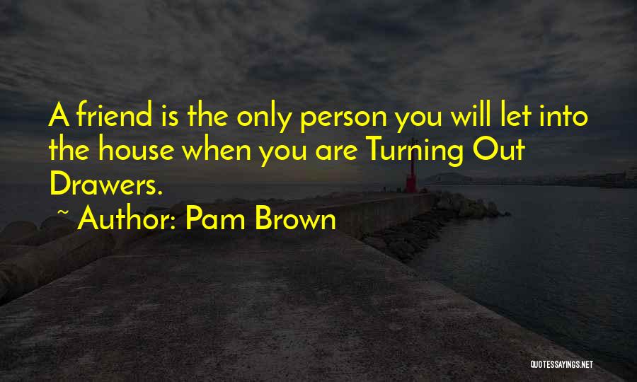 Drawers Quotes By Pam Brown