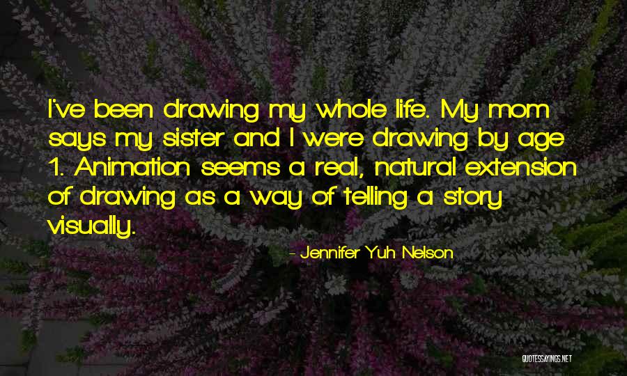 Drawing And Life Quotes By Jennifer Yuh Nelson Drawing And Life Quotes By Jennifer Yuh Nelson
