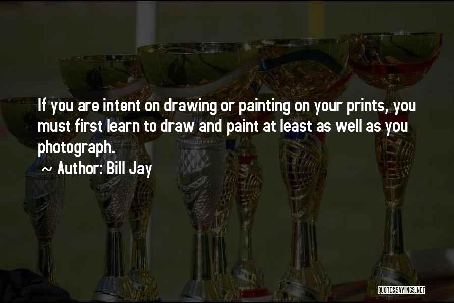 Drawing And Painting Quotes By Bill Jay
