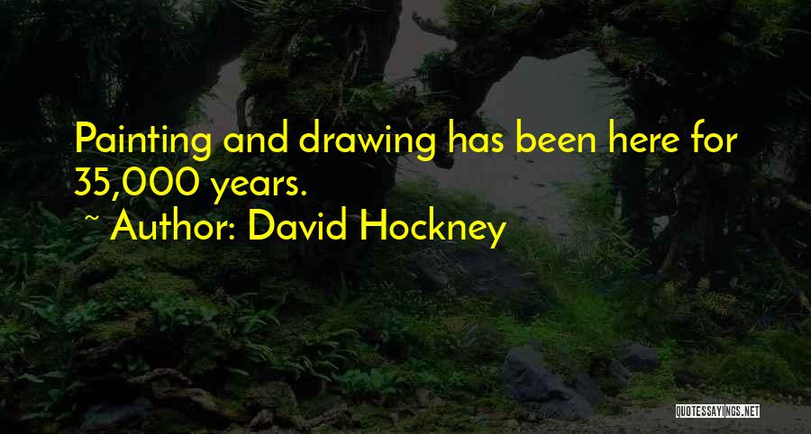 Drawing And Painting Quotes By David Hockney