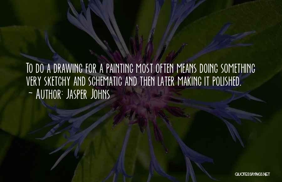 Drawing And Painting Quotes By Jasper Johns