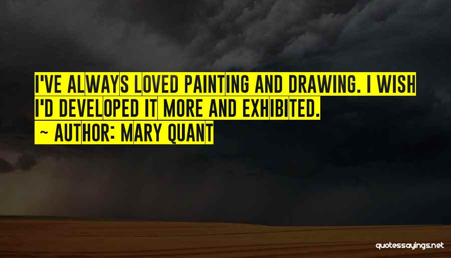 Drawing And Painting Quotes By Mary Quant
