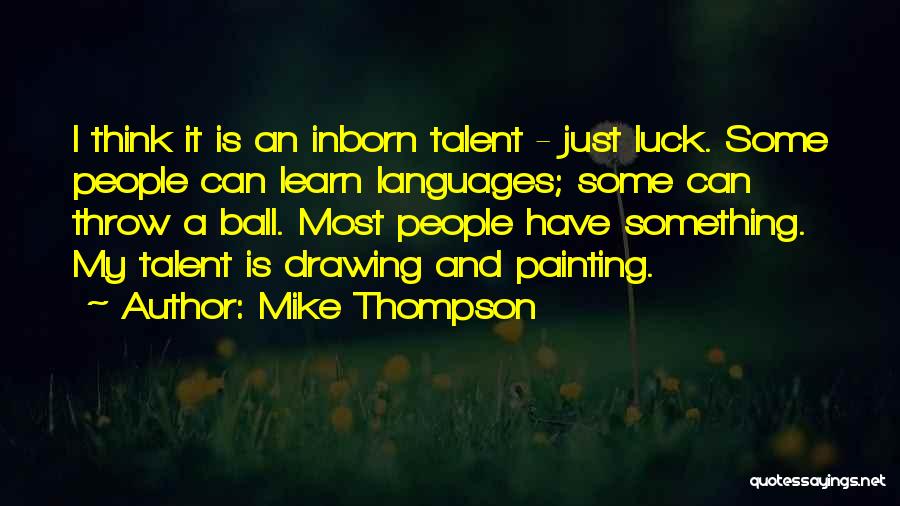 Drawing And Painting Quotes By Mike Thompson