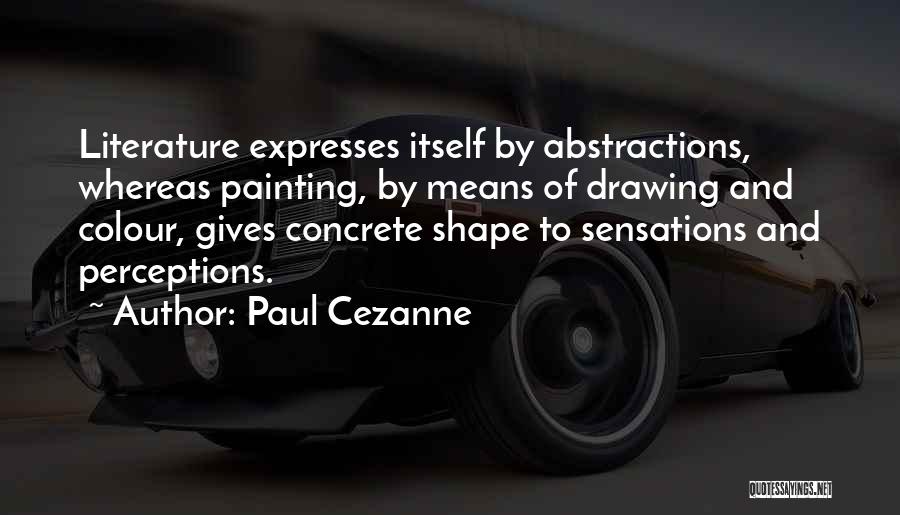 Drawing And Painting Quotes By Paul Cezanne