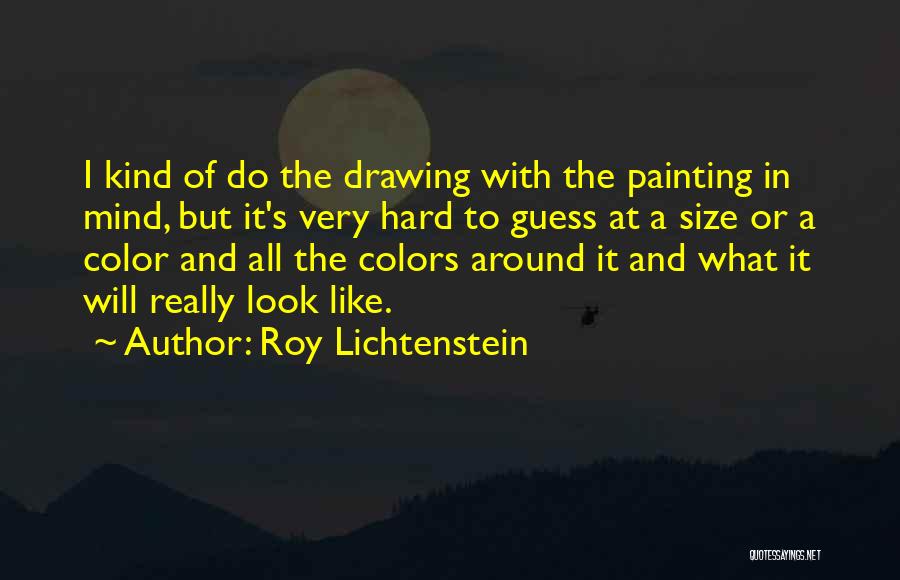 Drawing And Painting Quotes By Roy Lichtenstein