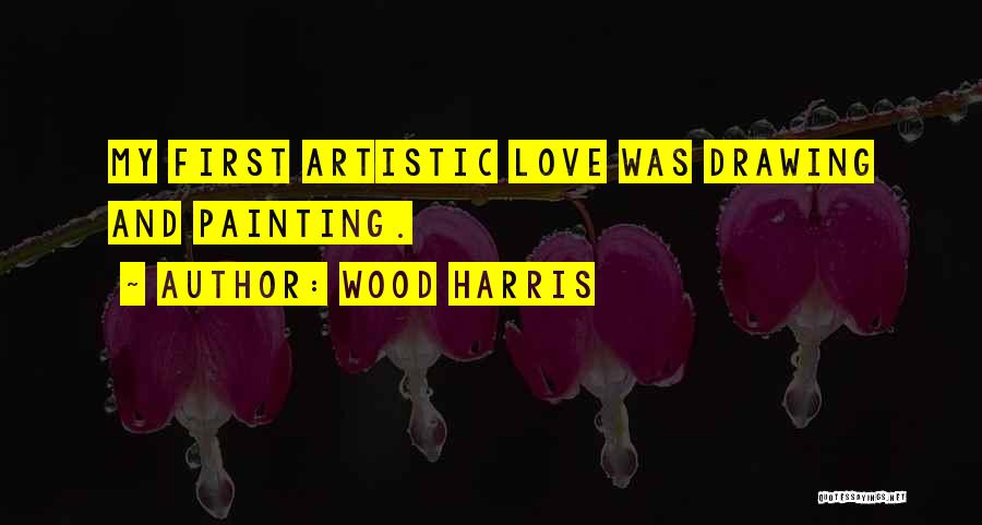 Drawing And Painting Quotes By Wood Harris