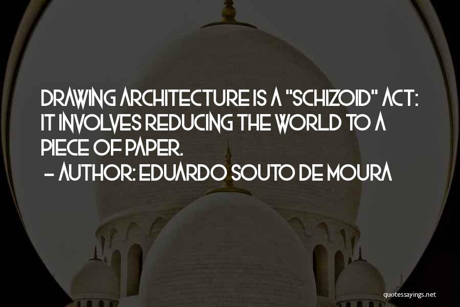 Drawing Architecture Quotes By Eduardo Souto De Moura