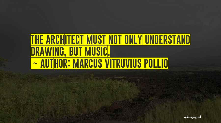 Drawing Architecture Quotes By Marcus Vitruvius Pollio