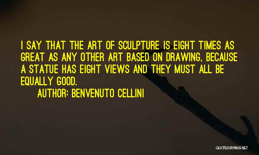 Drawing Art Quotes By Benvenuto Cellini