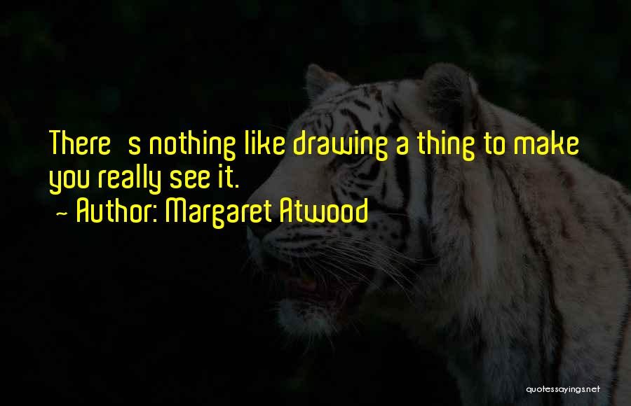 Drawing Art Quotes By Margaret Atwood