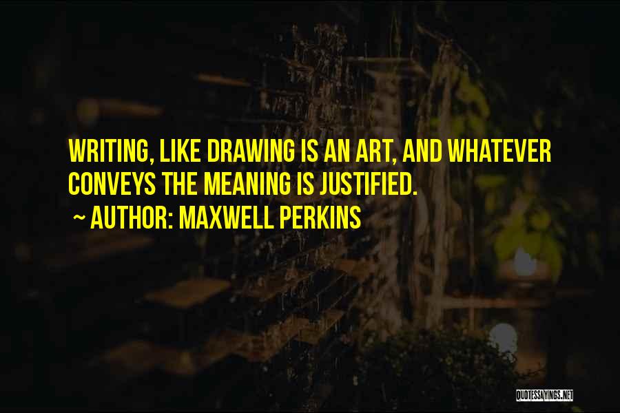 Drawing Art Quotes By Maxwell Perkins