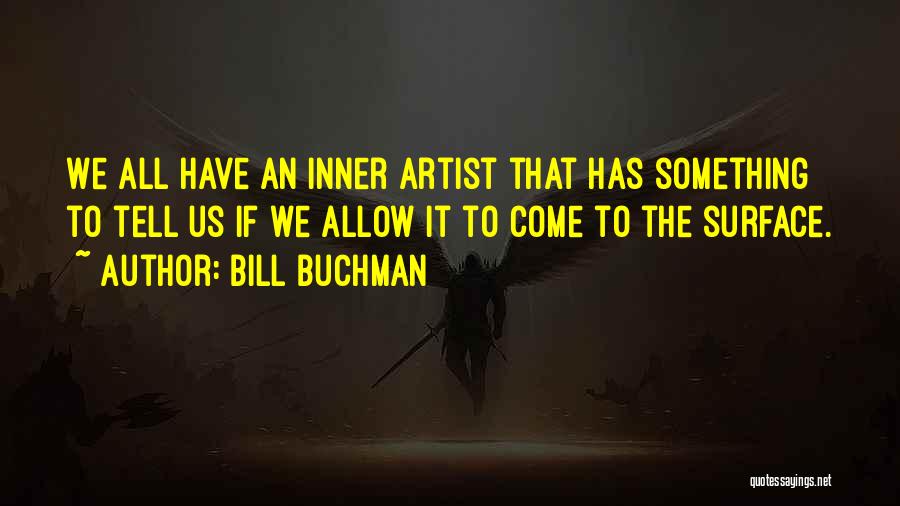 Drawing Artist Quotes By Bill Buchman
