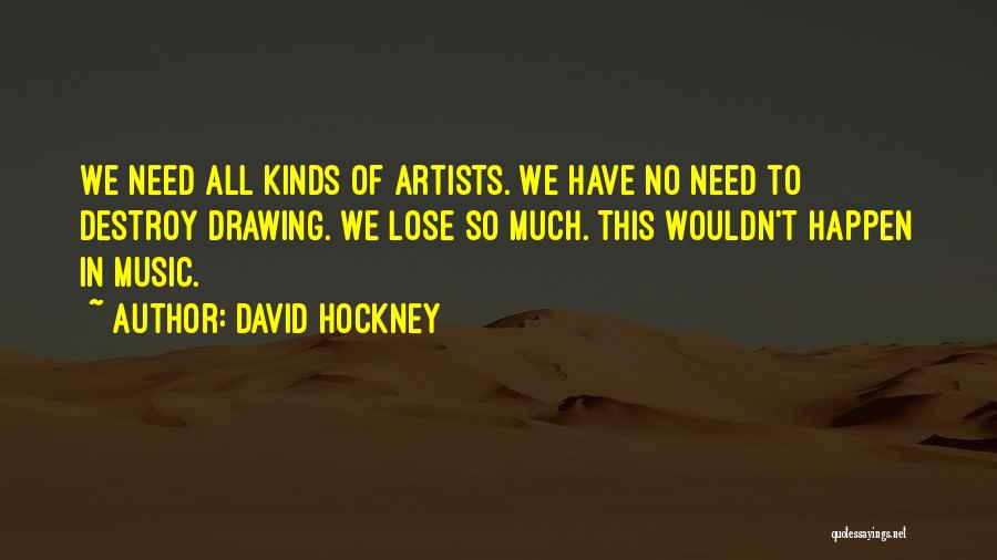 Drawing Artist Quotes By David Hockney