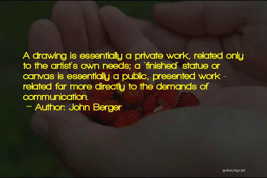 Drawing Artist Quotes By John Berger