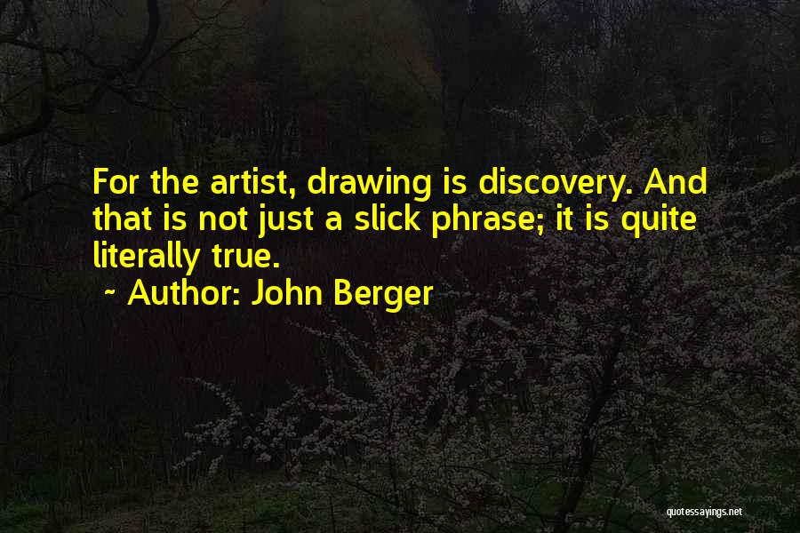 Drawing Artist Quotes By John Berger