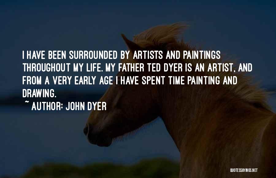 Drawing Artist Quotes By John Dyer