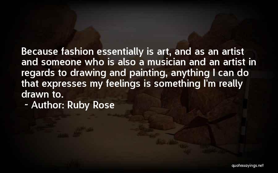 Drawing Artist Quotes By Ruby Rose