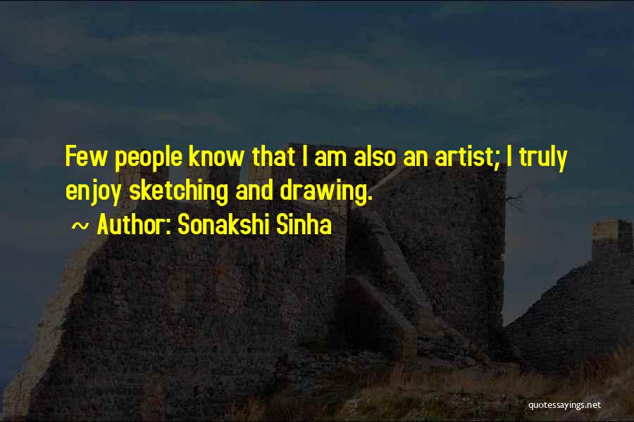 Drawing Artist Quotes By Sonakshi Sinha