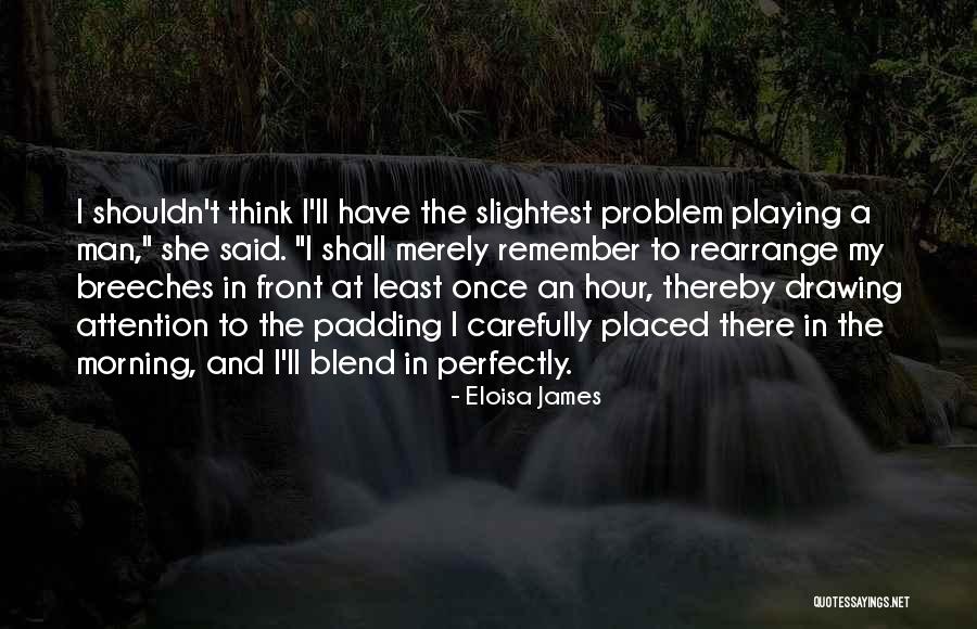 Drawing Attention Quotes By Eloisa James Drawing Attention Quotes By Eloisa James