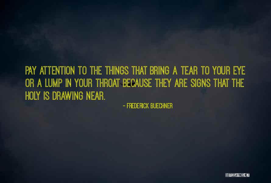 Drawing Attention Quotes By Frederick Buechner Drawing Attention Quotes By Frederick Buechner