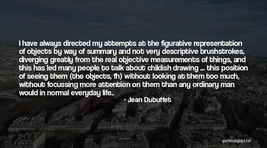 Drawing Attention Quotes By Jean Dubuffet Drawing Attention Quotes By Jean Dubuffet