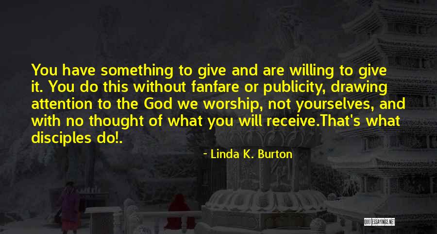 Drawing Attention Quotes By Linda K. Burton Drawing Attention Quotes By Linda K. Burton