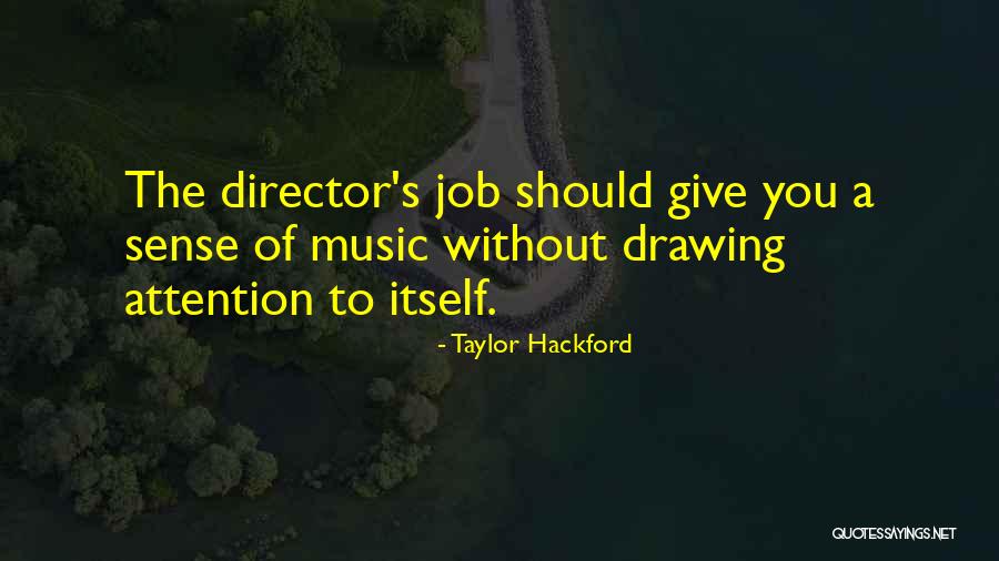 Drawing Attention Quotes By Taylor Hackford Drawing Attention Quotes By Taylor Hackford