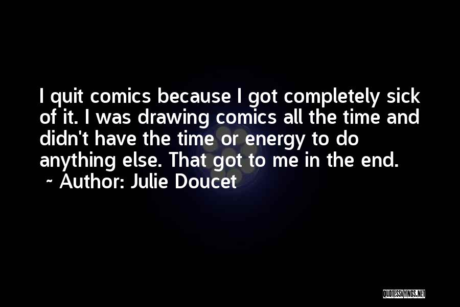 Drawing Comics Quotes By Julie Doucet