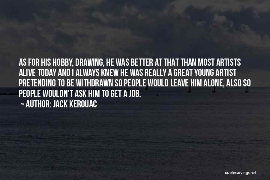 Drawing Hobby Quotes By Jack Kerouac