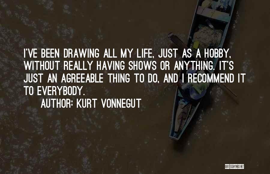 Drawing Hobby Quotes By Kurt Vonnegut