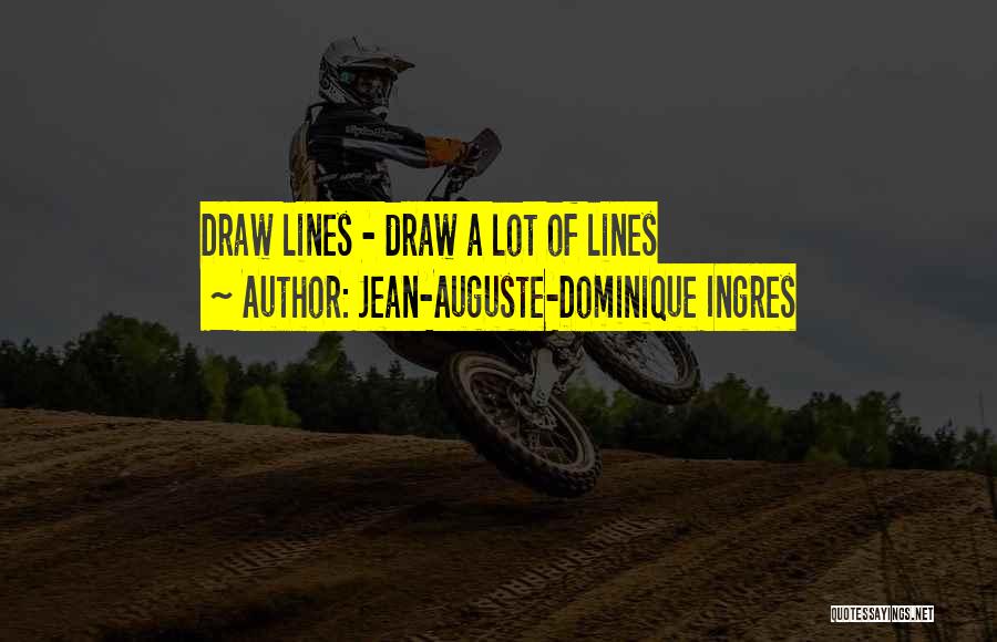 Drawing Lines Quotes By Jean-Auguste-Dominique Ingres