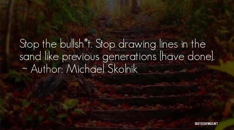 Drawing Lines Quotes By Michael Skolnik