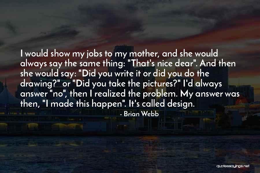 Drawing Pictures Quotes By Brian Webb Drawing Pictures Quotes By Brian Webb