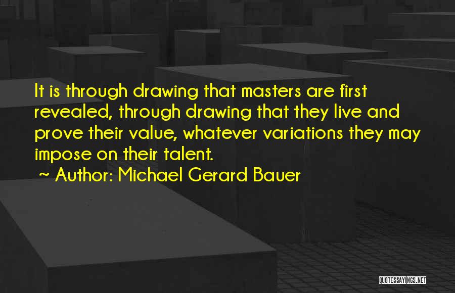 Drawing Talent Quotes By Michael Gerard Bauer