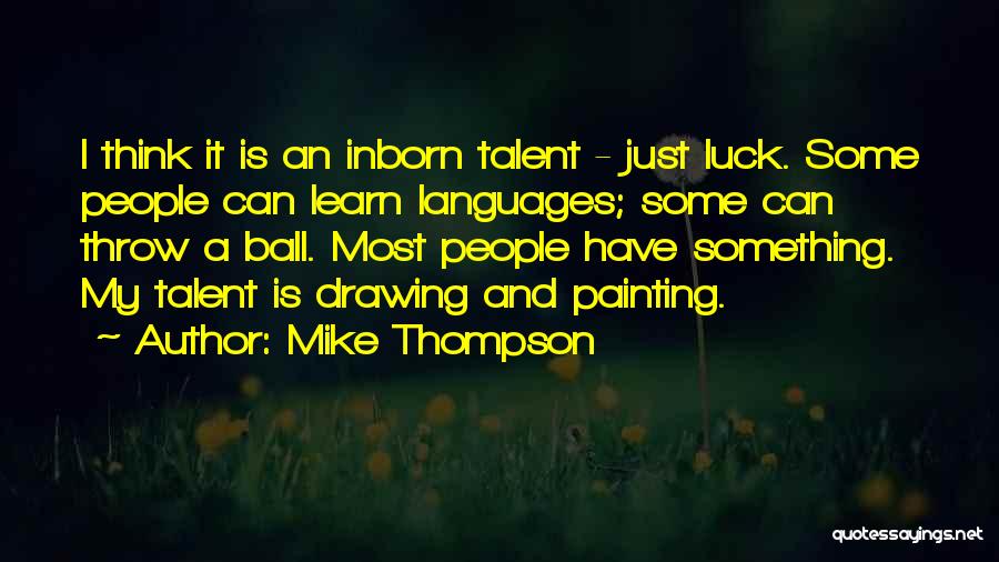 Drawing Talent Quotes By Mike Thompson