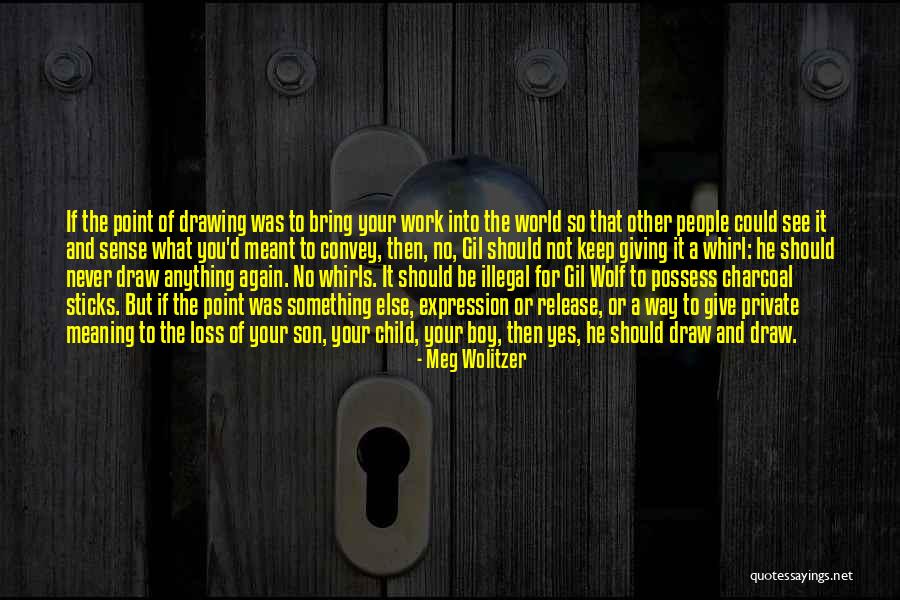 Drawing With Charcoal Quotes By Meg Wolitzer Drawing With Charcoal Quotes By Meg Wolitzer