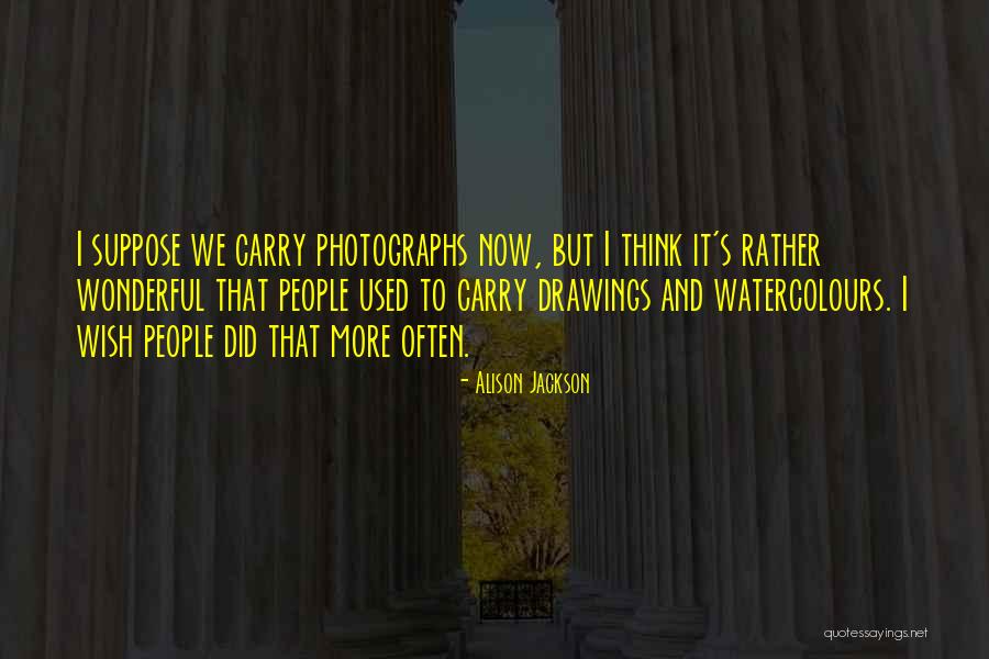 Drawings Quotes By Alison Jackson Drawings Quotes By Alison Jackson
