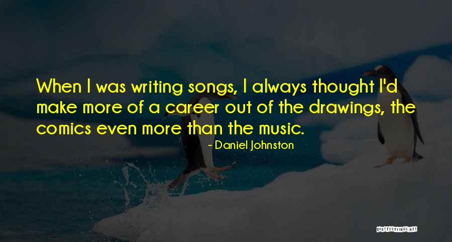 Drawings Quotes By Daniel Johnston