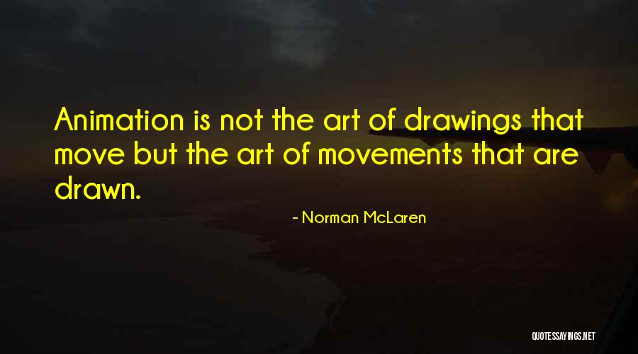 Drawings Quotes By Norman McLaren Drawings Quotes By Norman McLaren