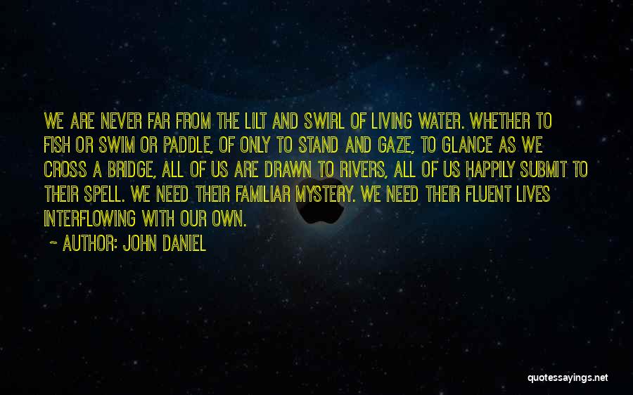 Drawn To Water Quotes By John Daniel