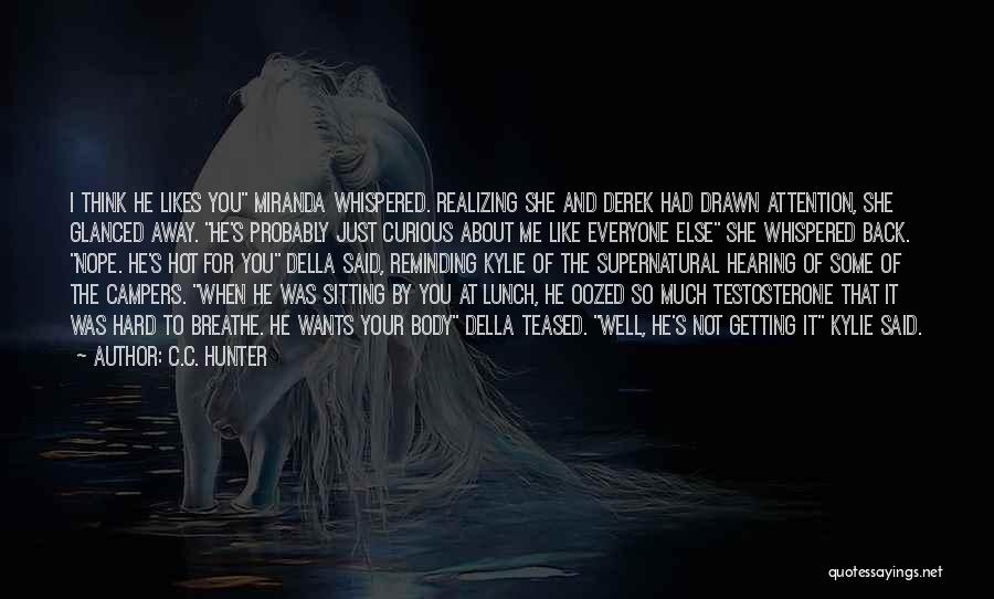 Drawn To You Quotes By C.C. Hunter