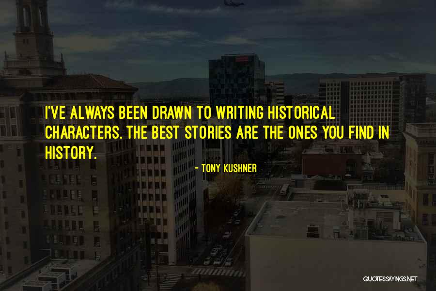 Drawn To You Quotes By Tony Kushner Drawn To You Quotes By Tony Kushner