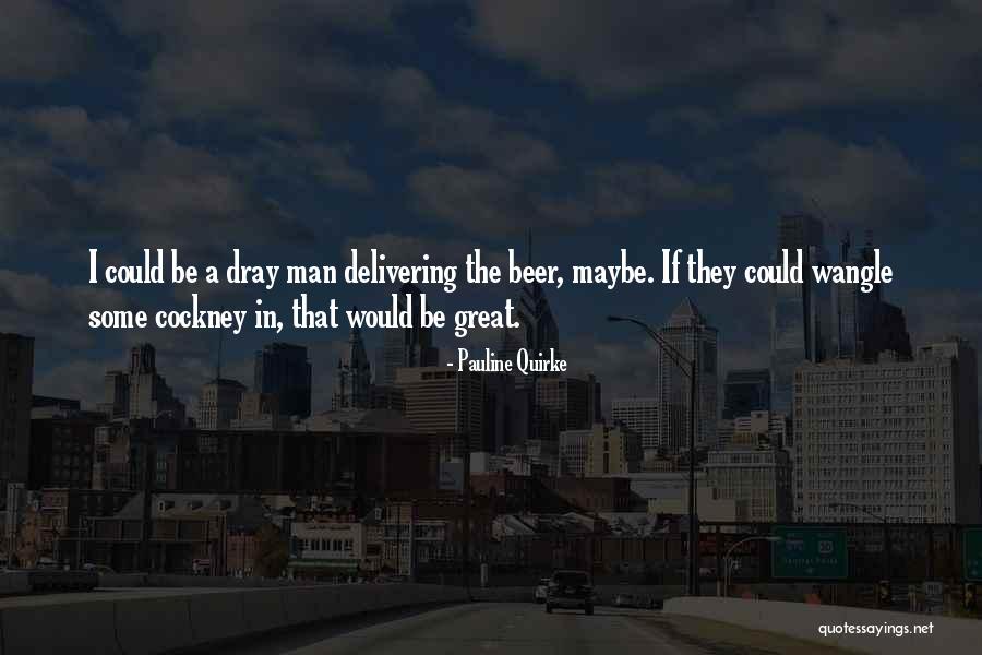 Dray Quotes By Pauline Quirke Dray Quotes By Pauline Quirke