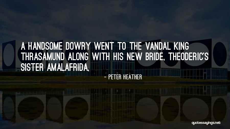 Dread Mar Asi Quotes By Peter Heather Dread Mar Asi Quotes By Peter Heather