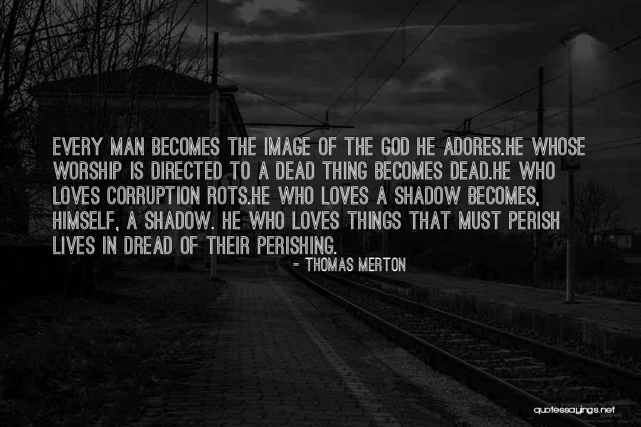 Dread Of Every Man Quotes By Thomas Merton Dread Of Every Man Quotes By Thomas Merton