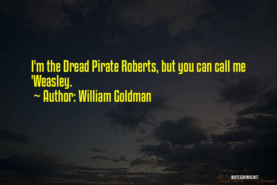 Dread Pirate Roberts Quotes By William Goldman