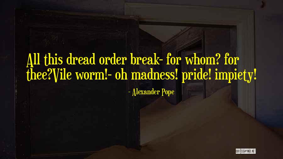 Dread Quotes By Alexander Pope Dread Quotes By Alexander Pope