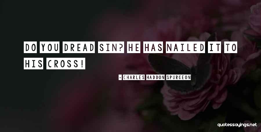 Dread Quotes By Charles Haddon Spurgeon