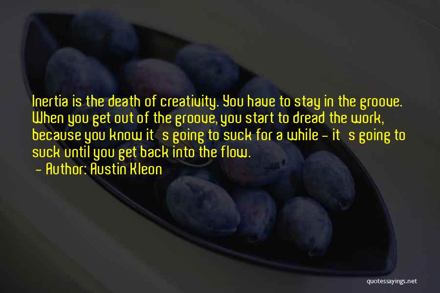 Dread Work Quotes By Austin Kleon